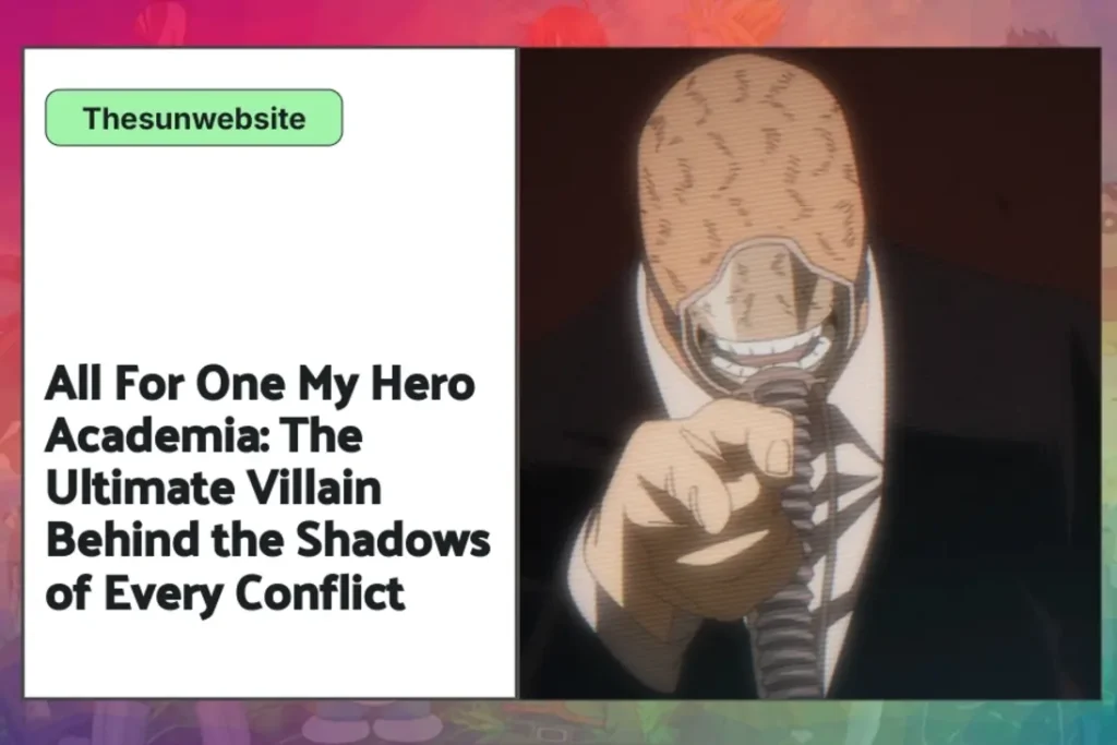 All For One My Hero Academia: The Ultimate Villain Behind the Shadows of Every Conflict